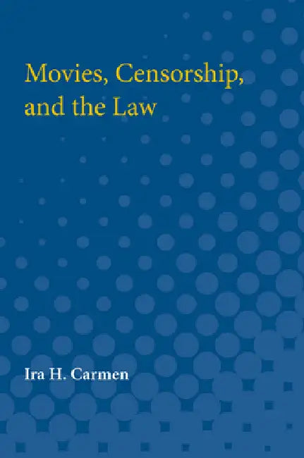 Movies, Censorship, and the Law by Ira Carmen