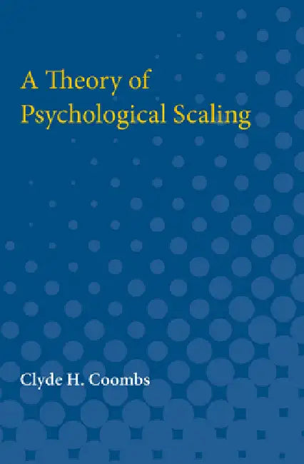 Theory of Psychological Scaling by Clyde H. Coombs, Clyde Coombs
