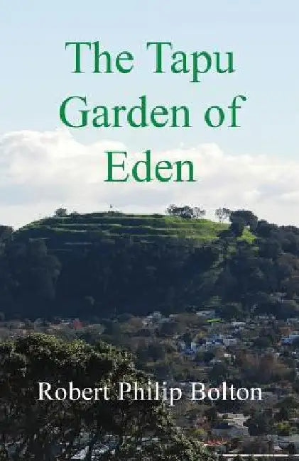 The Tapu Garden of Eden by Robert Philip Bolton