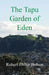 The Tapu Garden of Eden by Robert Philip Bolton