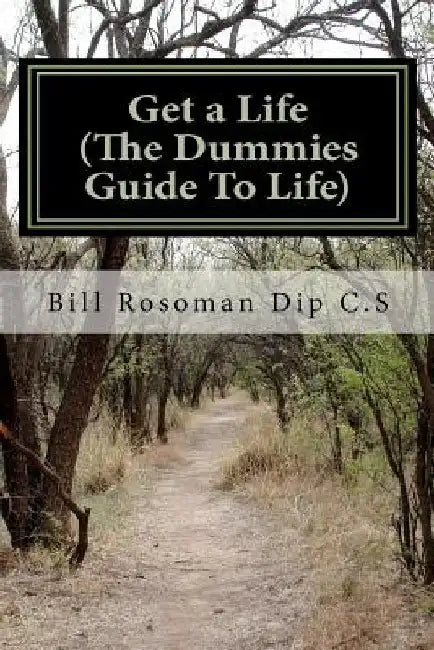 Get a Life (The Dummies Guide To Life) by Bill Rosoman