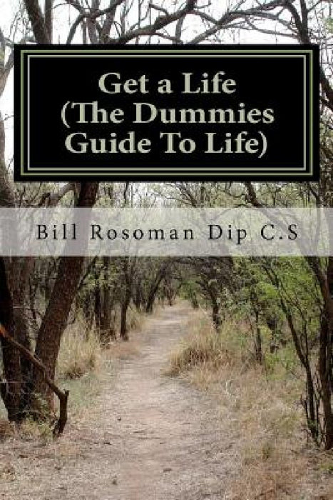 Get a Life (The Dummies Guide To Life) by Bill Rosoman