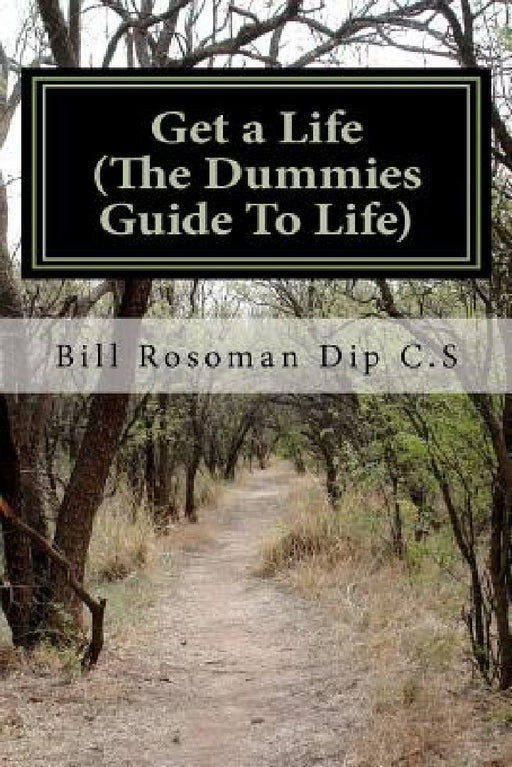 Get a Life (The Dummies Guide To Life) by Bill Rosoman