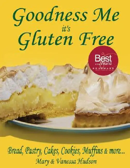 Goodness Me it's Gluten Free: Bread, Pastry, Cakes, Cookies, Muffins and more... by Vanessa Hudson, Mary Hudson, Vanessa Hudson