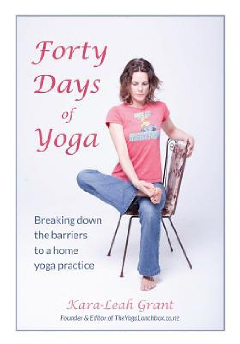 Forty Days of Yoga by Kara-Leah Grant