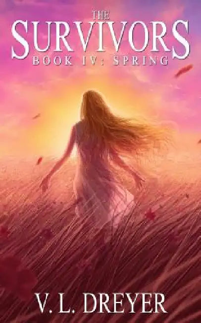 The Survivors Book IV: Spring by Holly Simmons