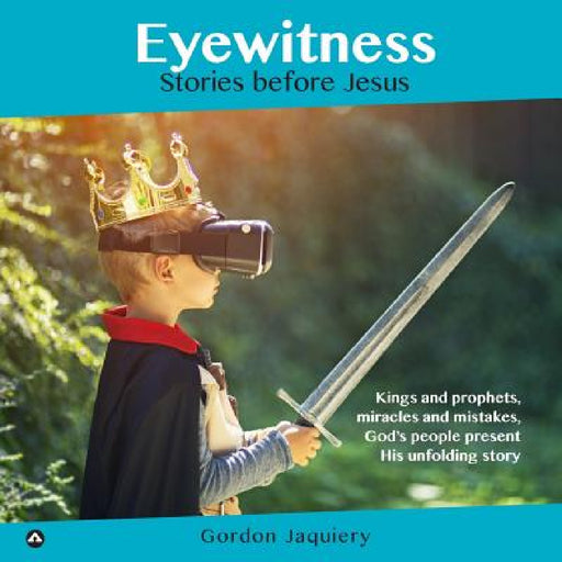 Eyewitness: Stories before Jesus by Gordon Jaquiery