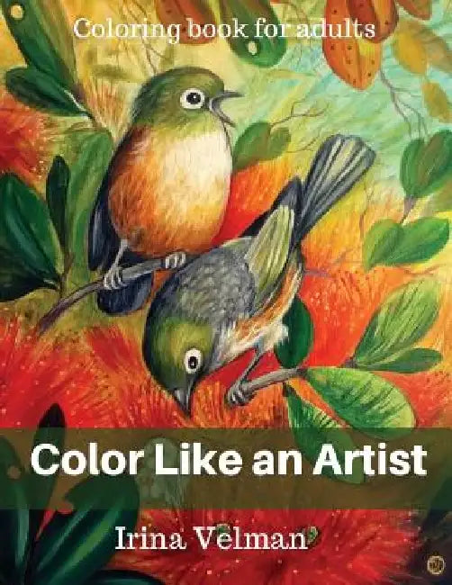 Color Like an Artist: Coloring Book for Adults by Irina Velman