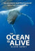 The Ocean Is Alive: Re-visioning Our Relationship with the Living Ocean by Glenn Edney