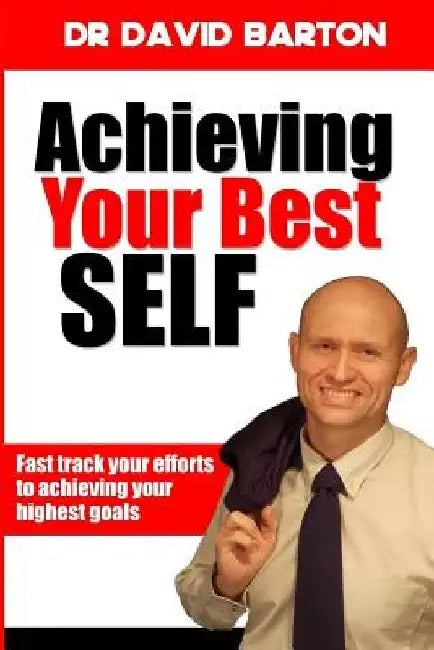 Achieving Your Best Self: Fast track your efforts to achieving your highest goals by Kate Morrison