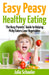 Easy Peasy Healthy Eating: The Busy Parents' Guide to Helping Picky Eaters Love Vegetables by Julie Schooler