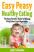 Easy Peasy Healthy Eating: The Busy Parents' Guide to Helping Picky Eaters Love Vegetables by Julie Schooler