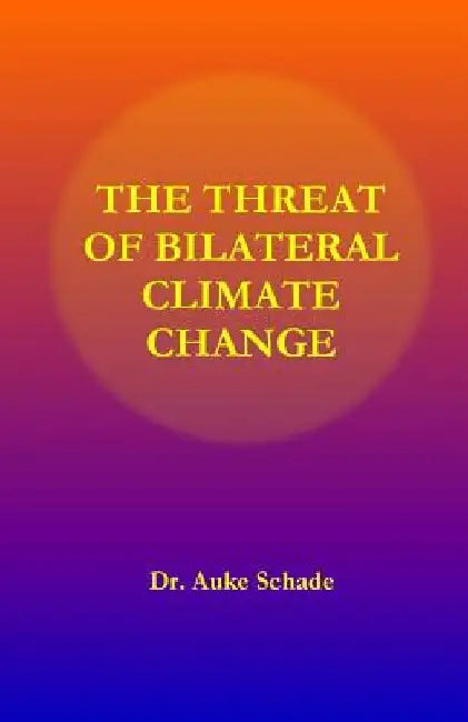 The Threat of Bilateral Climate Change by Auke Jacominus Schade