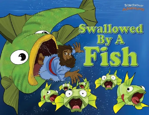 Swallowed by a Fish: The adventures of Jonah and the big fish by Bible Pathway Adventures