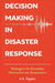 Decision Making in Disaster Response: Strategies for Frontline Humanitarian Responders by J. S. Tipper