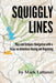 Squiggly Lines: Map and Compass Navigation in Adventure Races and Rogaines by Mark Lattanzi