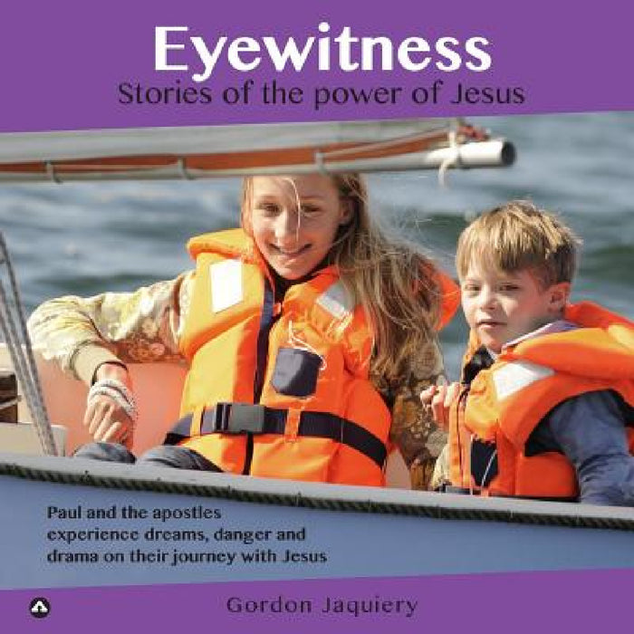 Eyewitness: Stories of the power of Jesus by Gordon Jaquiery