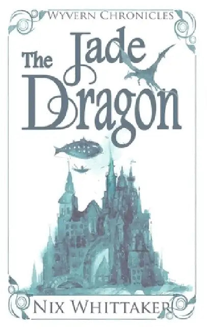 The Jade Dragon by Nix Whittaker