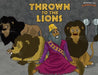 Thrown to the Lions: Daniel and the Lions by Bible Pathway Adventures