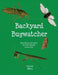 Backyard Bugwatcher: Identifying and caring for New Zealand Arthropods by Robinne L. Weiss