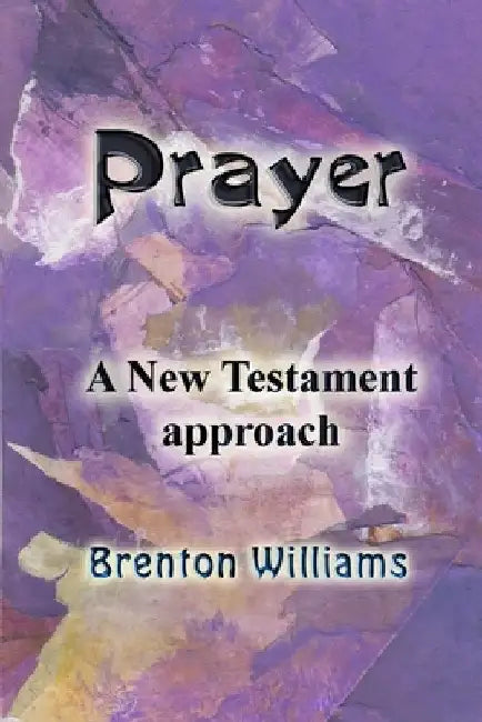 Prayer: A New Testament approach by Stephan Jurczenko