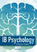 IB Psychology - A Revision Guide (1st Edition - 2018) by Travis Dixon