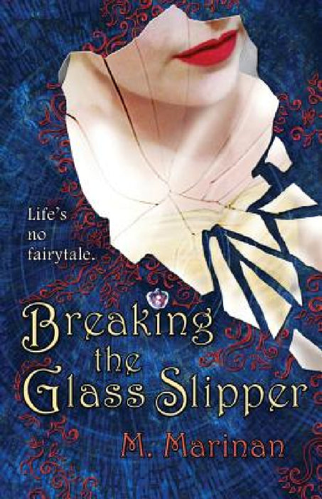Breaking the Glass Slipper by M. Marinan