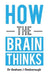 How the Brain Thinks by Graham J. Desborough