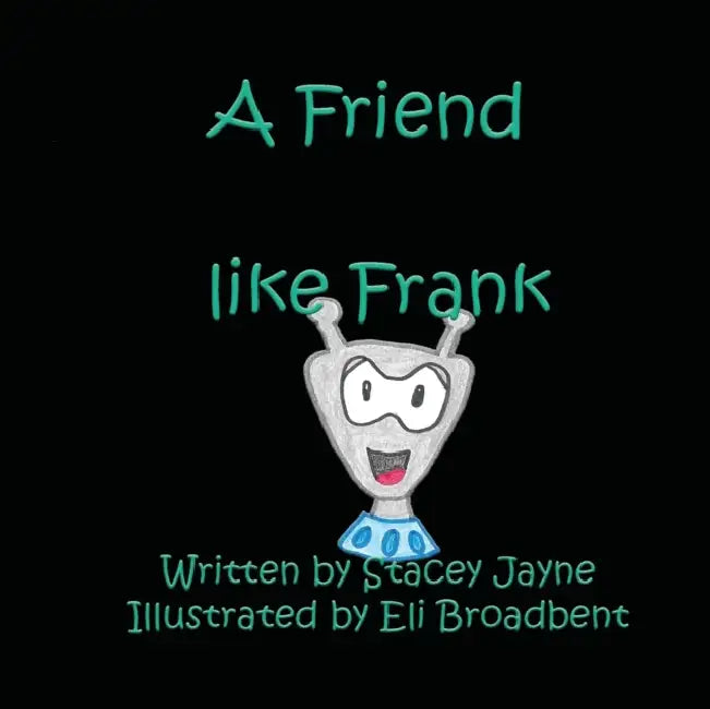 A Friend like Frank by Stacey Jayne, Eli Broadbent