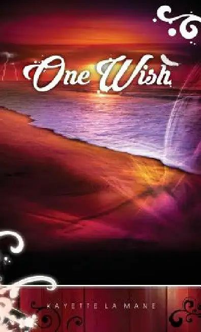 One Wish: Rising Sun Saga book 1 by Kayette La Mane