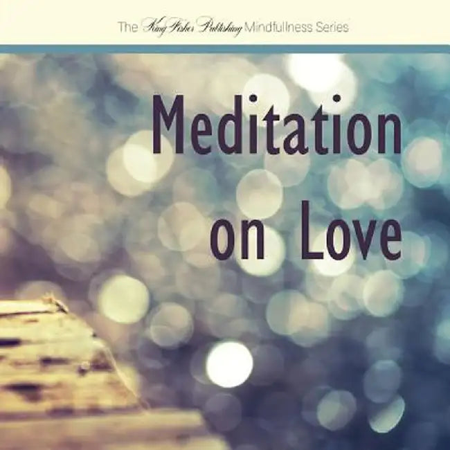 Meditation on Love by Therese Fisher