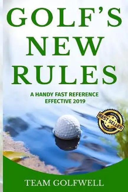 Golf's New Rules: A Handy Fast Reference Effective 2019 by Team Golfwell