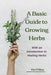 The Basic Guide To Growing Herbs: With An Introduction To Healing Herbs by Fee Mary O'Shea