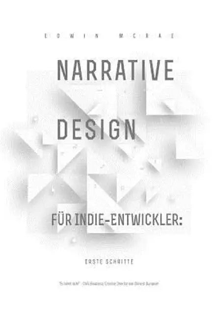 Narrative Design für Indie-Entwickler: Erste Schritte by Edwin McRae