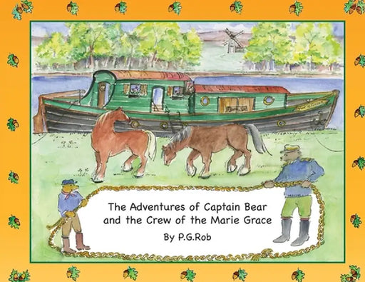 The Adventures of Captain Bear and the Crew of the Marie Grace by P. G. Rob