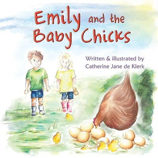 Emily and the Baby Chicks: Baby Chicks by Catherine Jane de Klerk