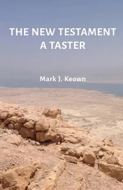 The New Testament A Taster by Mark J. Keown
