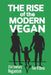 The Rise of the Modern Vegan: 21st Century Veganism by Fee O'Shea