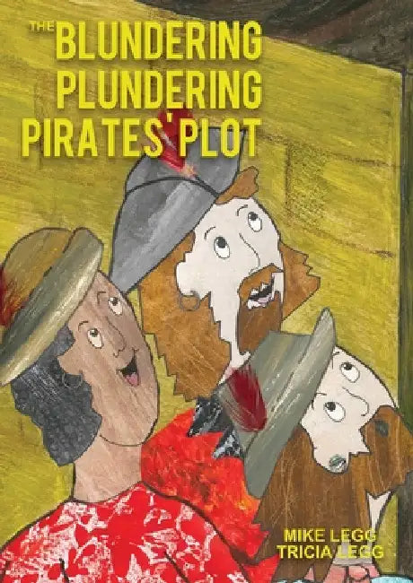 The Blundering Plundering Pirates' Plot by Mike Legg