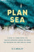 Plan Sea by S. E. Ansley