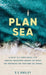 Plan Sea by S. E. Ansley