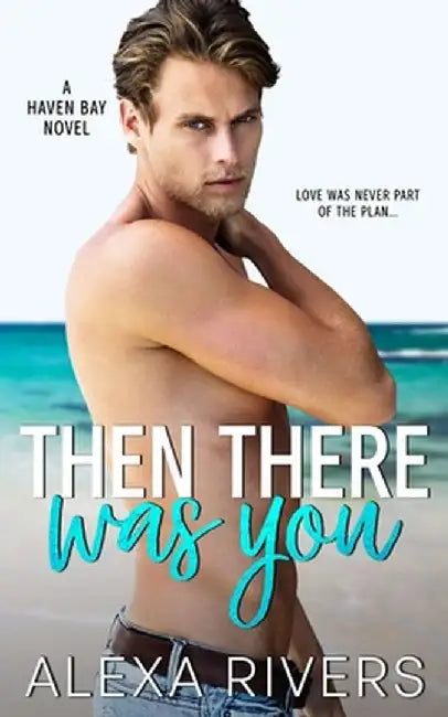 Then There Was You by Alexa Rivers