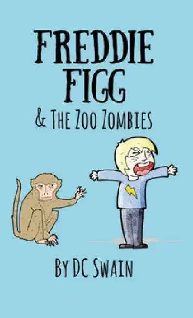 Freddie Figg & the Zoo Zombies by DC Swain