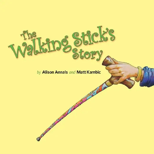 The Walking Stick's Story by Alison Annals