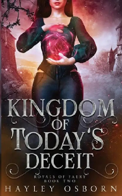 Kingdom of Today's Deceit by Hayley Osborn