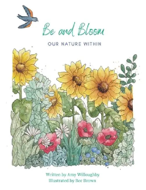 Be and Bloom - our nature within by Amy Willoughby