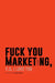 F*ck You Marketing: PS I love you by Laura Perkins, Jennifer Keller, Cassie Roma
