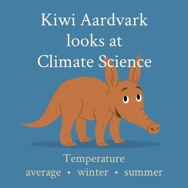 Kiwi Aardvark looks at Climate Science: Temperature average - winter - summer by Kiwi Aardvark