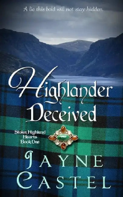 Highlander Deceived: A Medieval Scottish Romance by Jayne Castel