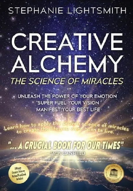 Creative Alchemy: The Science of Miracles by Stephanie Sinclaire Lightsmith